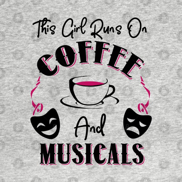 This Girl Runs On Coffee and Musicals by KsuAnn